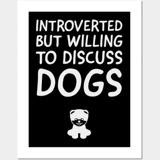 Introverted But Willing To Discuss Dogs Posters and Art